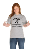 I Run So I Don't Choke People